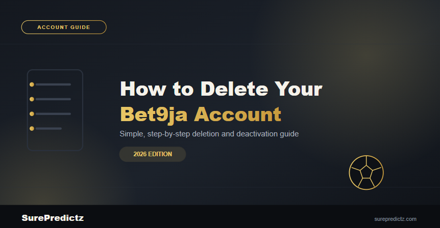How to Delete Bet9ja Account in Simple Steps (2026...